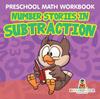 The Preschool Math Workbook : Number Stories In Subtraction Book