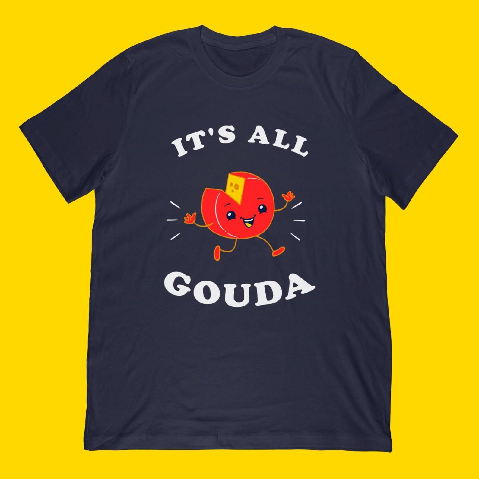 Funny Gouda Cheese Pun T-Shirt | Gouda With Sunglasses Apparel 3XL