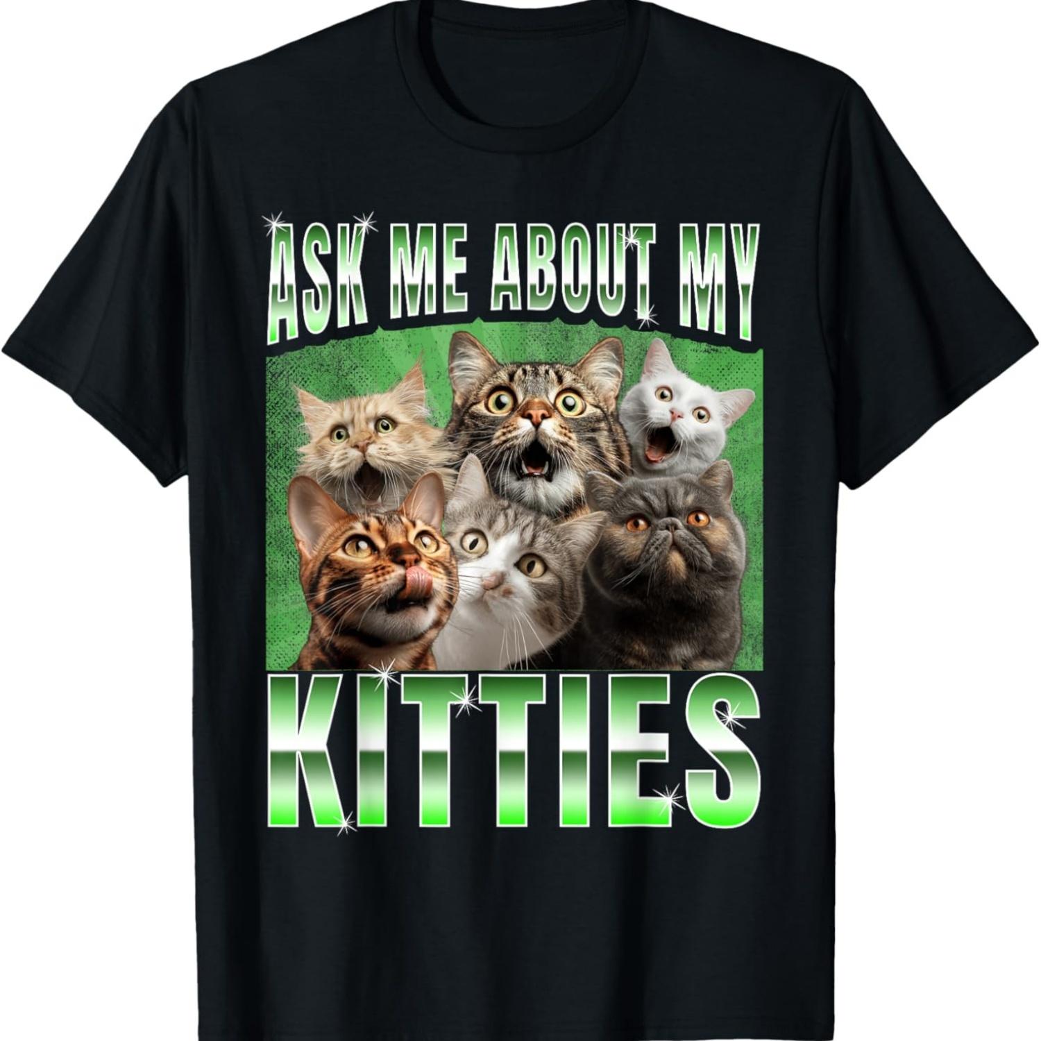 

Ask me About my Kitties _ Funny Internet Cat Meme T-Shirt XXXXXL чорний
