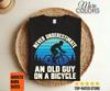 Never Underestimate an Old Guy on a Bicycle Shirt, Funny Cycling Gift, Retro Rider Graphic, Dad Grandpa Birthday, Road Bike Retirement Humor