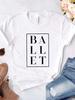WoUnisex T Shirt Ballet Letters Print Tshirt WoUnisex Short Sleeve O Neck Loose Tshirt Ladies Causal Tee Shirt Clothes Tops