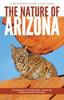 Bok The Nature of Arizona : An Introduction To Familiar Plants, Animals & Outstanding Natural Attractions