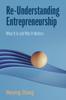 The Re-Understanding Entrepreneurship : What It Is and Why It Matters Book
