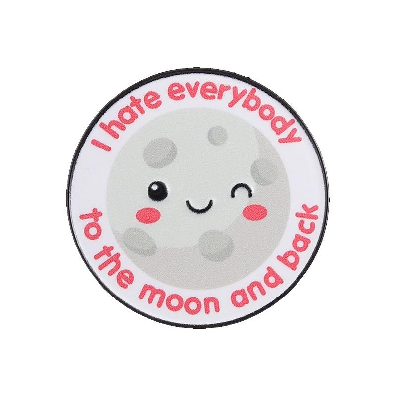 

Funny Satirical Quote Enamel Pin I Hate Everybody To The Moom And Back Round Metal Brooch Lapel Badge Jewelry Gifts for Friends