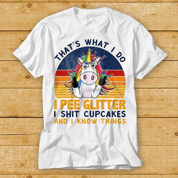 Thats What I Do I Pee Glitter I ShT Cupcakes Know Things Unicorn Horse Pew 2232
