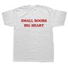 Small Boobs Big Heart Women T-shirt Funny Adult Humor Jokes Short Sleeve Unisex Casual Soft O-neck T Shirt