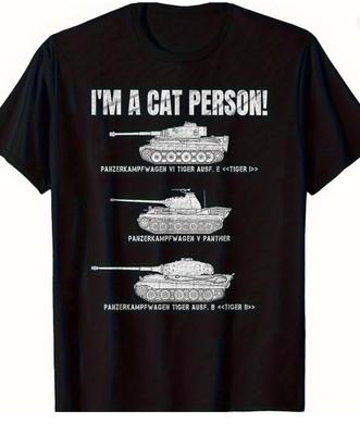 Unisexs Military Tank TShirt Funny Im A Cat Person Panzer Vi Tiger Panther Design Black Relaxed Fit Casual Tee For Buffs