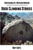 The Confessions of a Weekend Warrior: Rock Climbing Stories Book