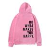 Do What Makes You Happy Sweatshirt Hoodie Trendy Fashion Letter Print Hooded Sweater