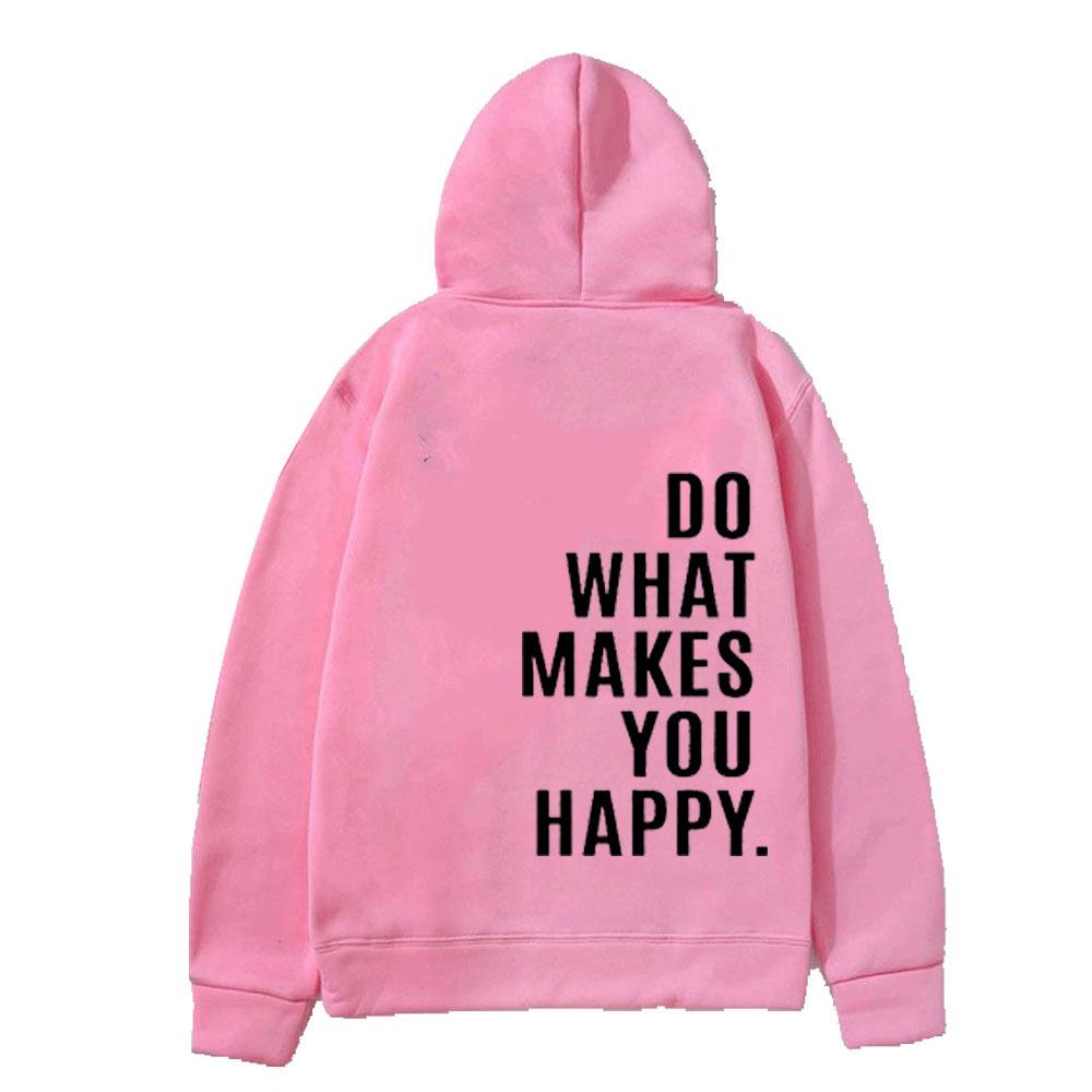 Do What Makes You Happy Sweatshirt Hoodie Trendy Fashion Letter Print Hooded Sweater