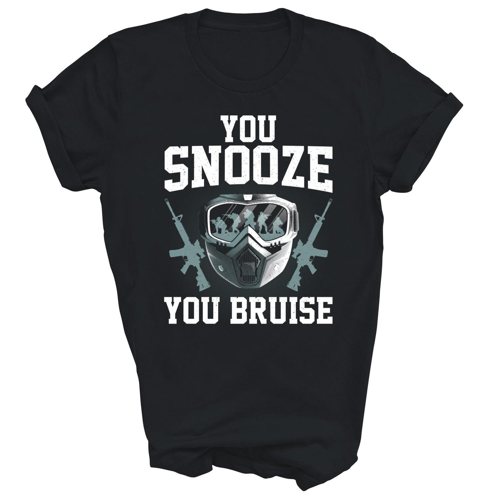 You Snooze You Bruise Airsoft Player Unisex Shirt Gift XXXXL