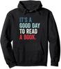 It's A Good Day To Read A Book Love Reading Gift Unisex Hooded Sweatshirt