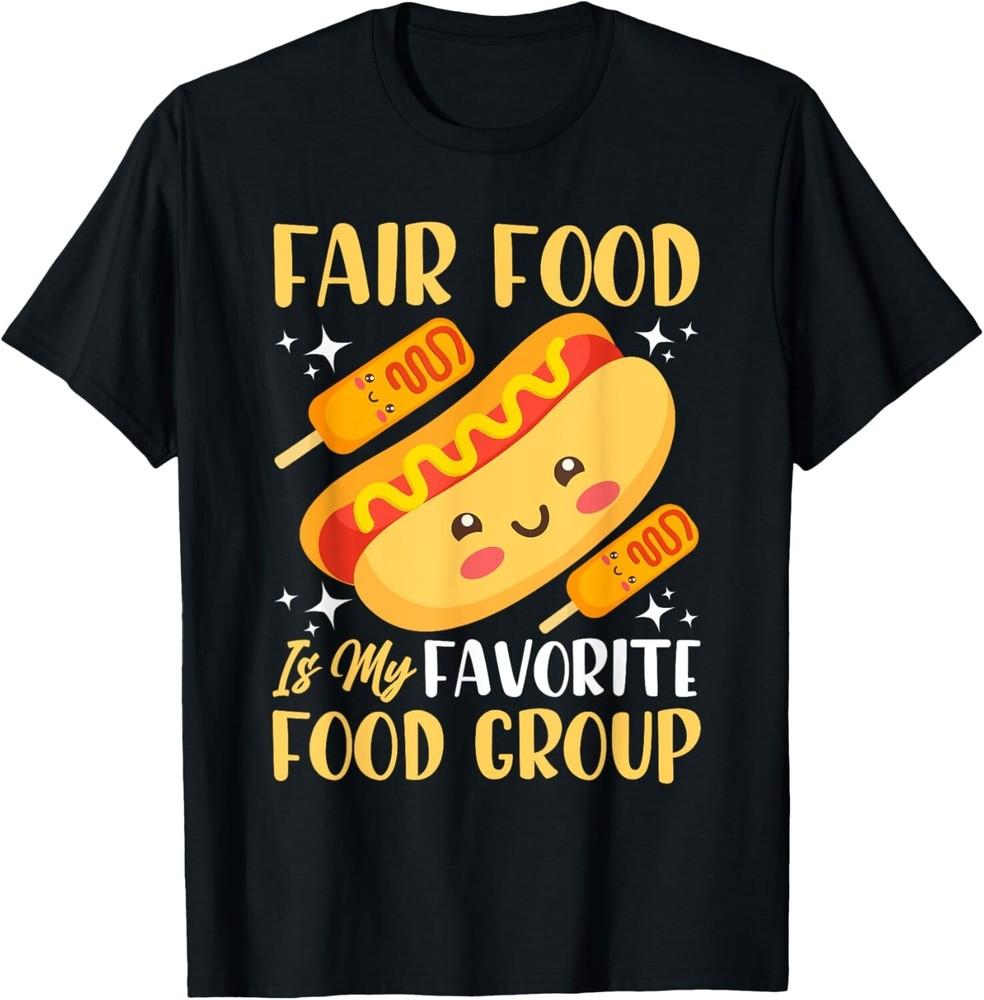 

County Fair: Fair Food Is My Favorite Food Group Gift Unisex T-Shirt S
