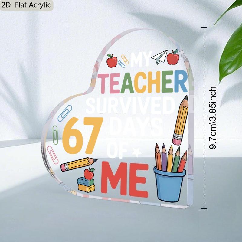2D Flat, Humorous "My Teacher Survived 67 Days of Me" Acrylic Teacher Appreciation Gift Desktop Decoration Plaque, Suitable for wall Decoration, porch