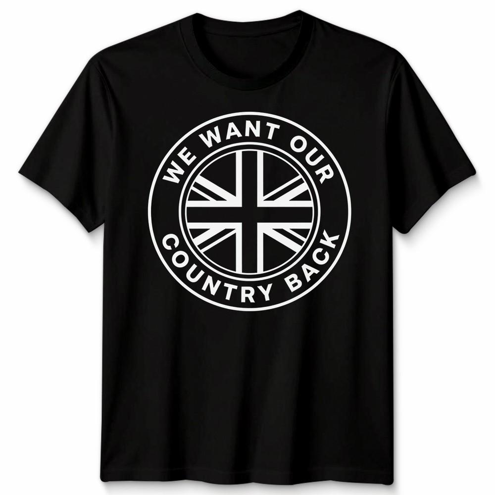 We Want Our Country Back Uk Patriotism National Identity Unisexs Unisexs Graphic Tee