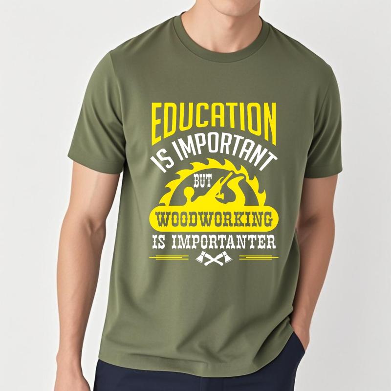 Graphic Summer Unisex T Shirt Education Is Important But Woodworking Is Importanter Short Sleeve Printed Oneck Tops Teeshirt Male