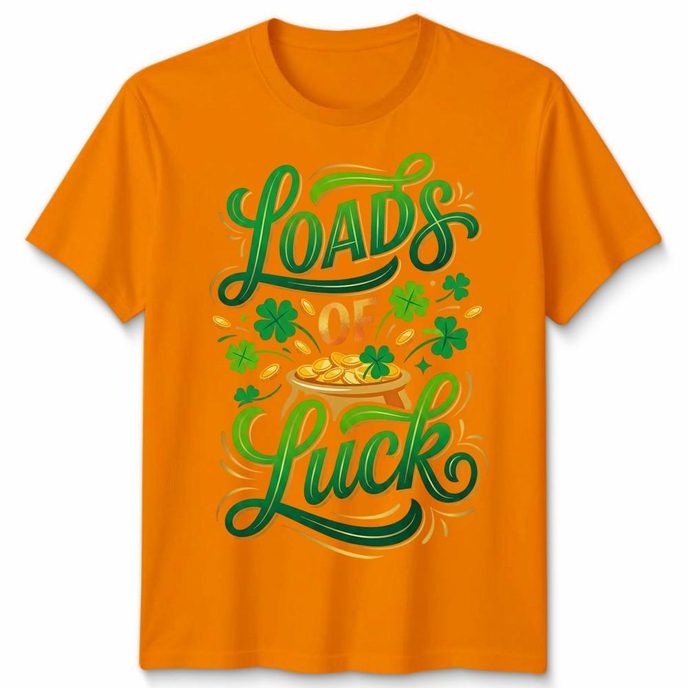 Loads Of Luck St Patricks Day Holidays Unisexs TShirt Unisexs Tee Unisex Tee