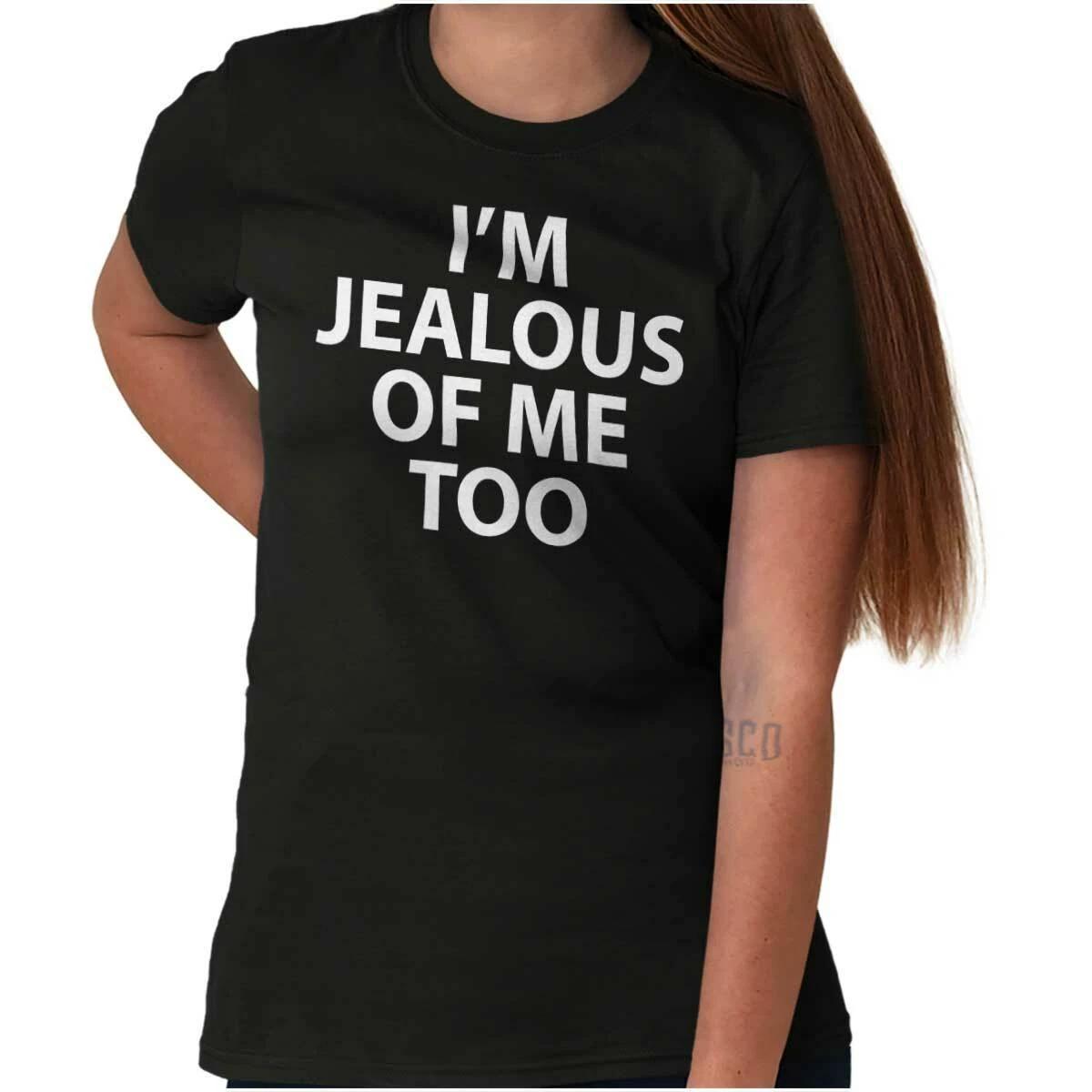 Im Jealous Of Me Confident Attitude Sassy Womens Graphic Crewneck T Shirt Tee XXXXL