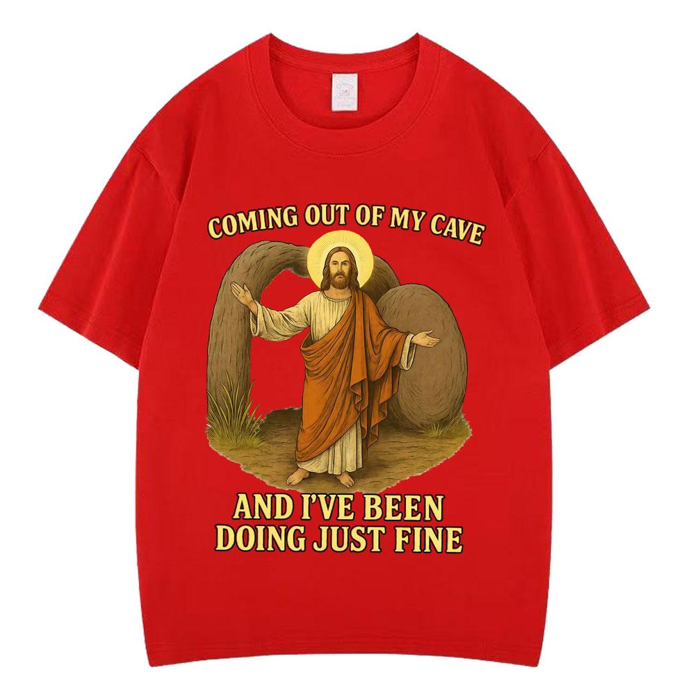 

Jesus Coming Out of My Cave and Ive Been Doing Just Fine Funny Tshirt Men Women Harajuku Tshirts Loose Casual Vintage Tshirt S