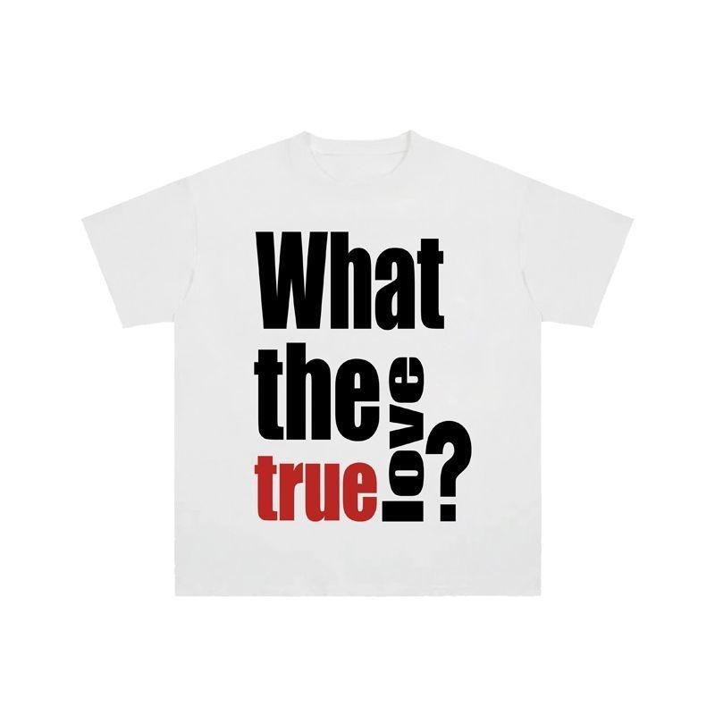 Spring and Summer New Style What The True Love Letter Printed Cotton Tshirt for Mens Casual Short Sleeved Round Neck Tshirt