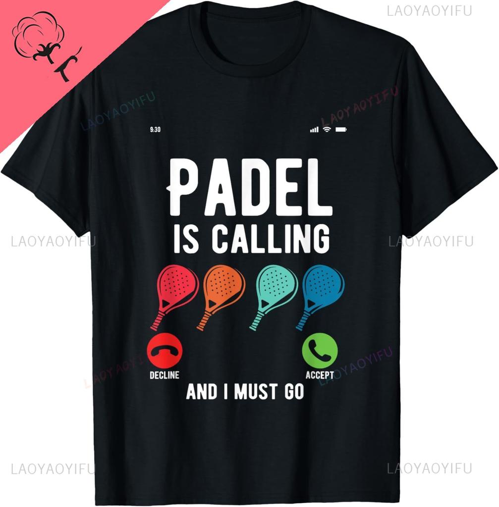 Funny Graphic Design of Padel Is Calling for Padel Tennis TShirt Print On Demand Cotton Casual Camiseta Hombre