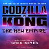 Godzilla X Kong The New Empire  The Official Movie Novelization By... 9781803368108