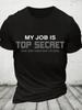 Mein Job Ist Top Secret Baumwoll-T-Shirt