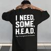 I Need Some Head Print Shirt For Unisex Unisex Graphic Tee Short Sleeve Stylish Fashion Design Tshirts Casual Daily Streetwear