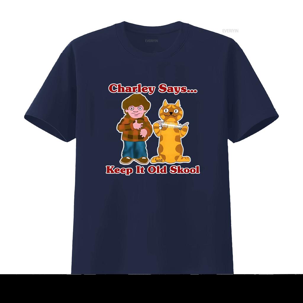 Charley Says T Shirt Retro 70s 80s TV Advert Design Adults Kids Keep It Old Skool vintage Washed Stretched Stylish homme