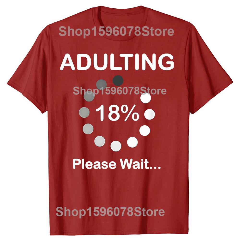 

Funny Adulting Please Wait Loading 18th Birthday 18 Years Old Tshirts Fashion Casual Tshirt 100 Cotton Loose Oversized T Shirt S