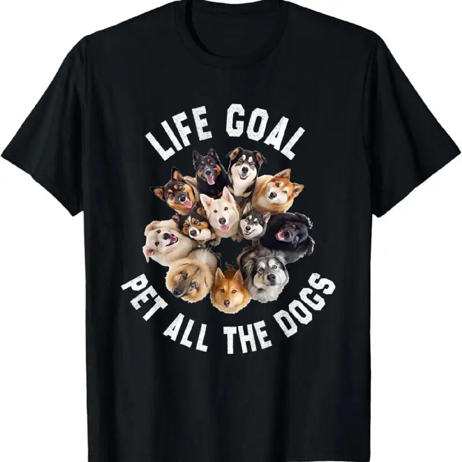 Life Goal Pet All The Dogs T Shirt Funny Dog Lover S