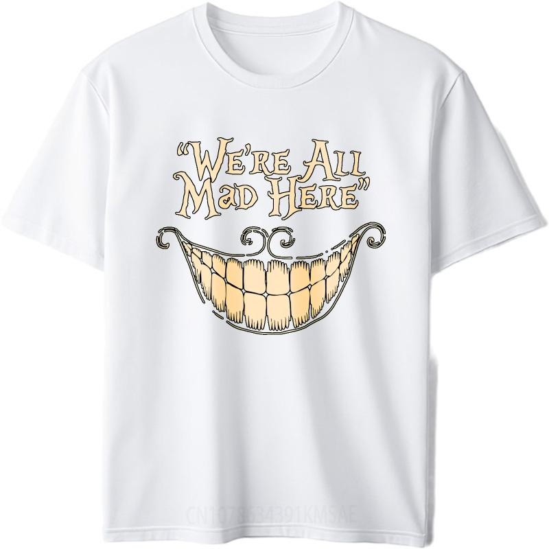 Mens Unisex Comfort Tshirt Streetwear summer For her tshirt Were All Mad Here Smile Short Sleeve Soft Oneck Teeshirt