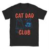 Cat Dad Club Life Is Better with Cats Funny Cat Dad TShirt Men Round Collar Cotton T Shirt Short Sleeve Tee Shirt Clothing