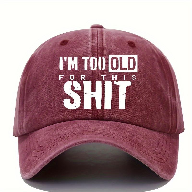 Funny Im Too Old to Do This Shit Anymore Baseball Cap  Adjustable Snapback Hat with Text Lightweight  Breathable