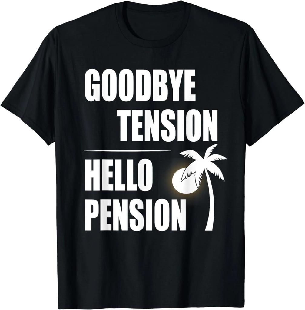 RetiremenT-Shirt Goodbye Tension Hello Pension Tee Funny Gift Unisex T-Shirt