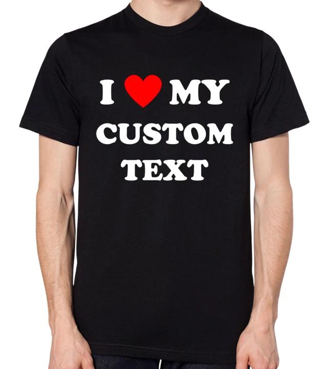 I Love My Custom Text T-Shirt Personalised Personalisation Top XL