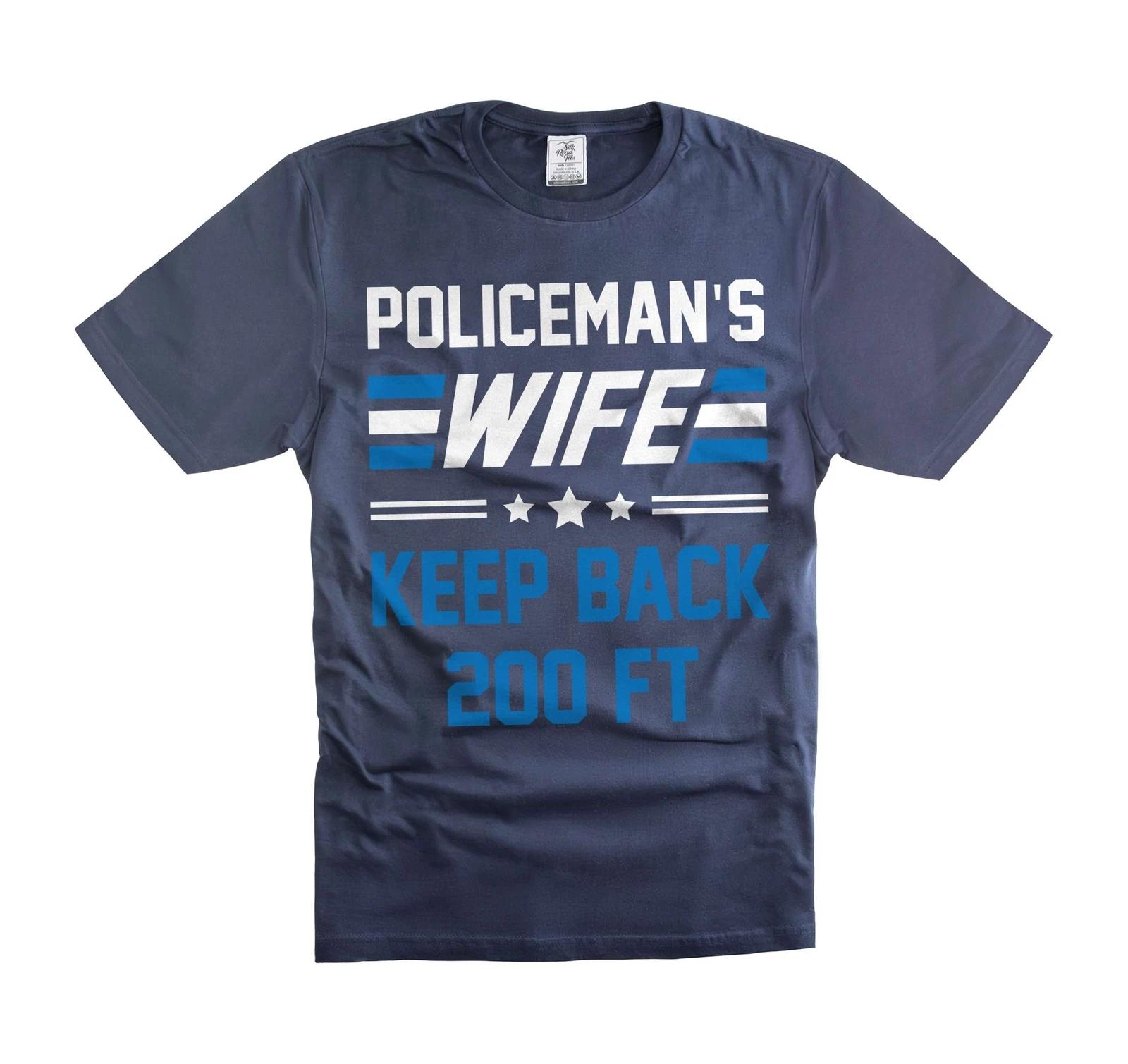 Policeman s Wife Shirt Keep Back 200FT Shirt Police Officer s Wife Shirts S