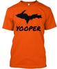 The Blaze Orange Yooper T Shirt Made In the USA Size S To 5XL