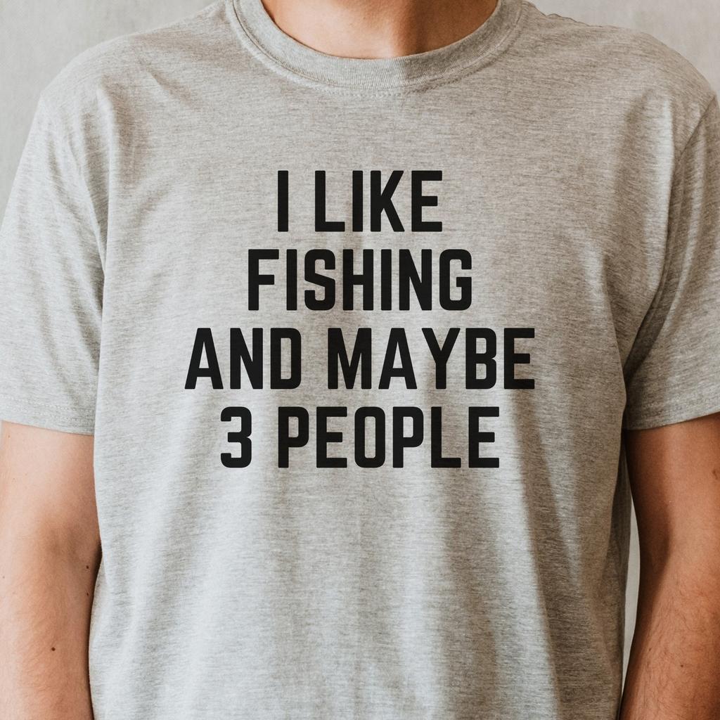 I Like Fishing And Maybe 3 People Shirt | Funny Fishing Tshirt | Gift For Fisherman | Funny Fishing Tee | Gifts For Him Guys Men Unisex