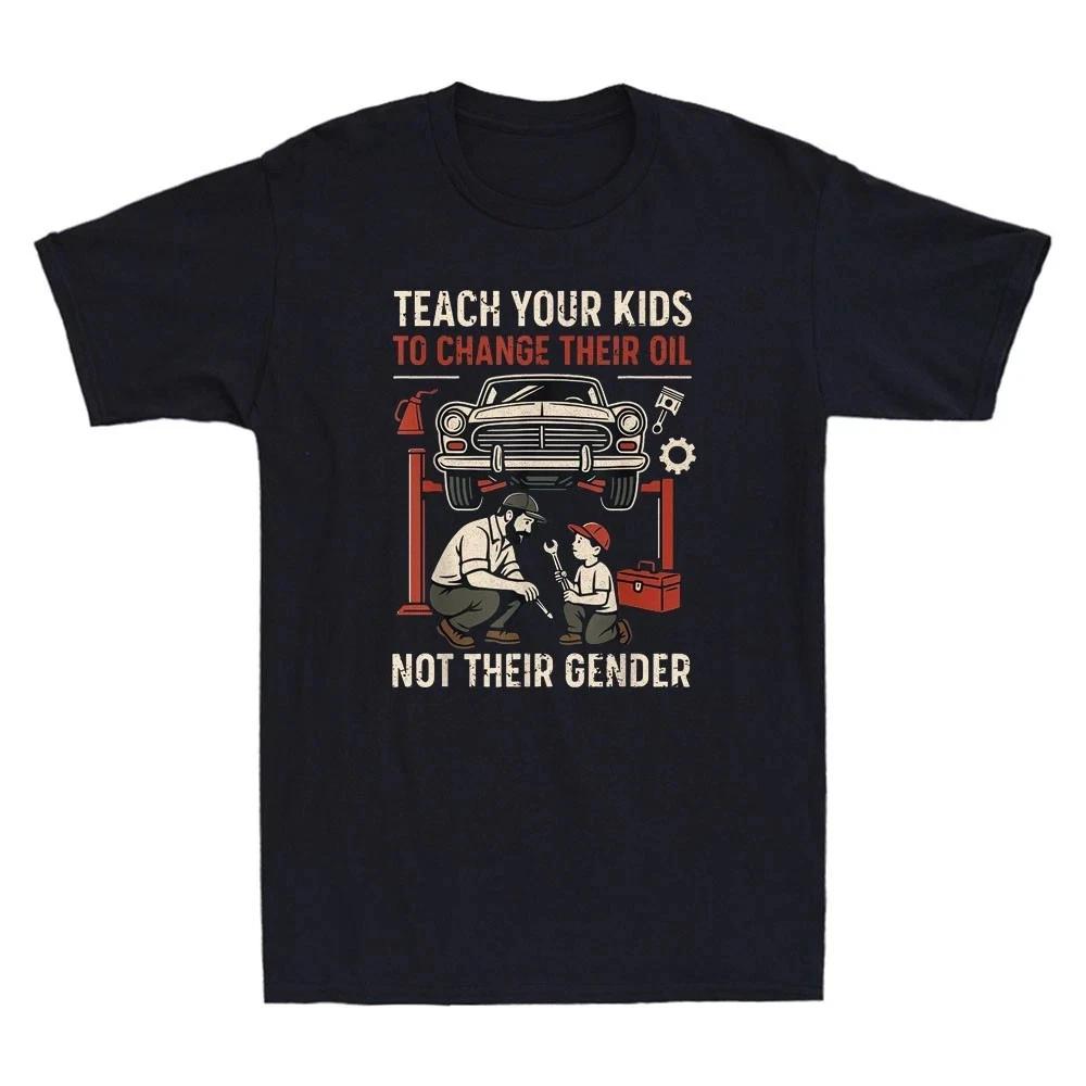 

Teach Your Kids Car Maintenance Funny Automotive Men’s T-Shirt 4XL