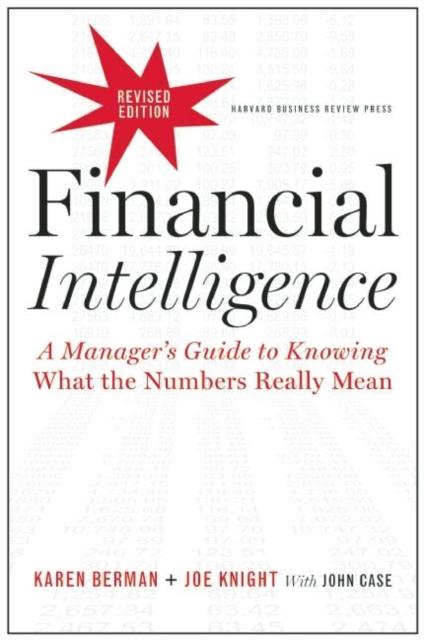 Bok Financial Intelligence, Revised Edition : A Manager's Guide To Knowing What the Numbers Really Mean