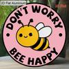 2D Flaches Aluminium Keine Sorge Biene Glücklich Hängeschild, Runde Bienen Dekoration - Positives Zitat Metall Wandkunst für Zuhause, Garten, Küche - Niedliche Hummel