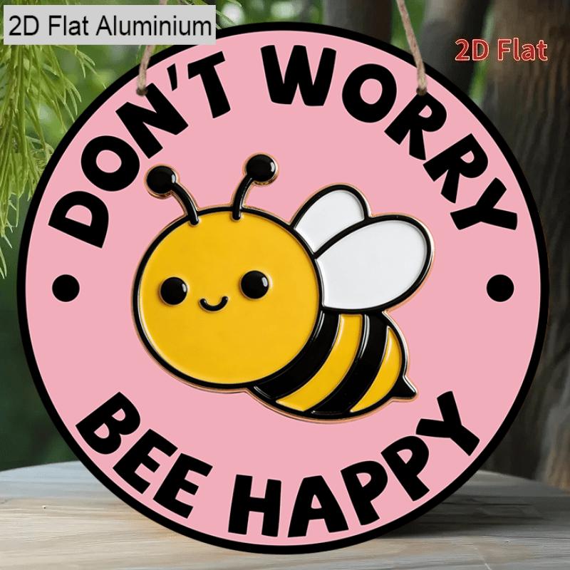 2D Flaches Aluminium Keine Sorge Biene Glücklich Hängeschild, Runde Bienen Dekoration - Positives Zitat Metall Wandkunst für Zuhause, Garten, Küche - Niedliche Hummel