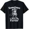 Sometimes I Just Be Fartin' Frog Funny T-Shirt