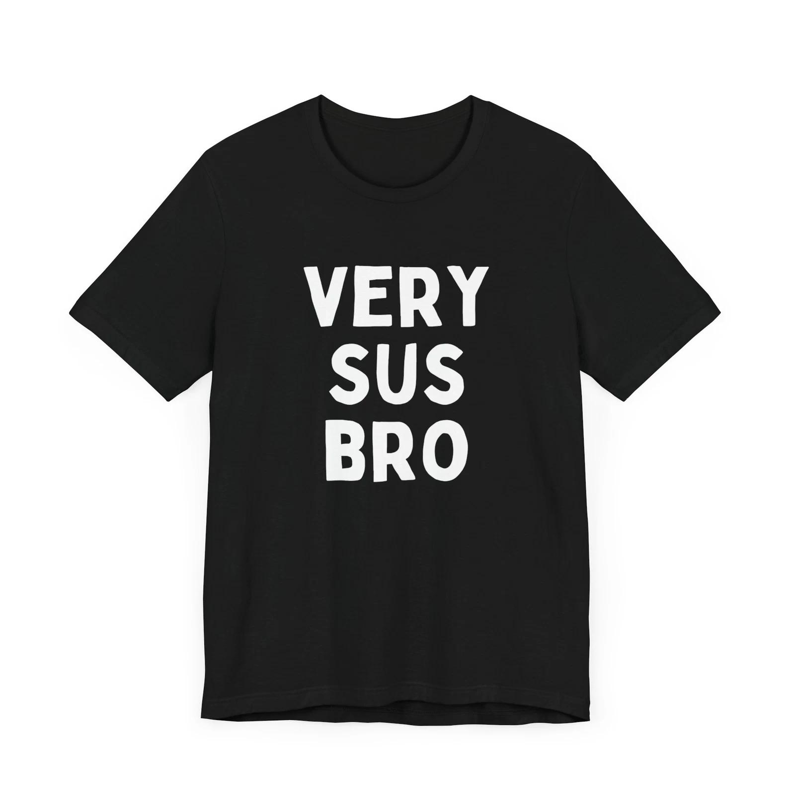 Very Sus Bro Shirt Bold Gamer Tee Gift For Gamer Shirt For Gamer 3XL