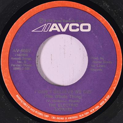 7inch Record ELECTRIC EXPRESS - I Can't Believe We Did (The Whole T AV4607 Avco 1972 US Soul/Funk Used