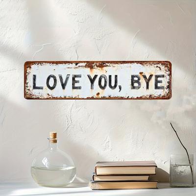 Liebe Dich Tschüss Metallschild Wetterfest Vintage Außen Garten Hof Zuhause Bar Flur Eingang Wandhänger Schild Dekorative Plakette