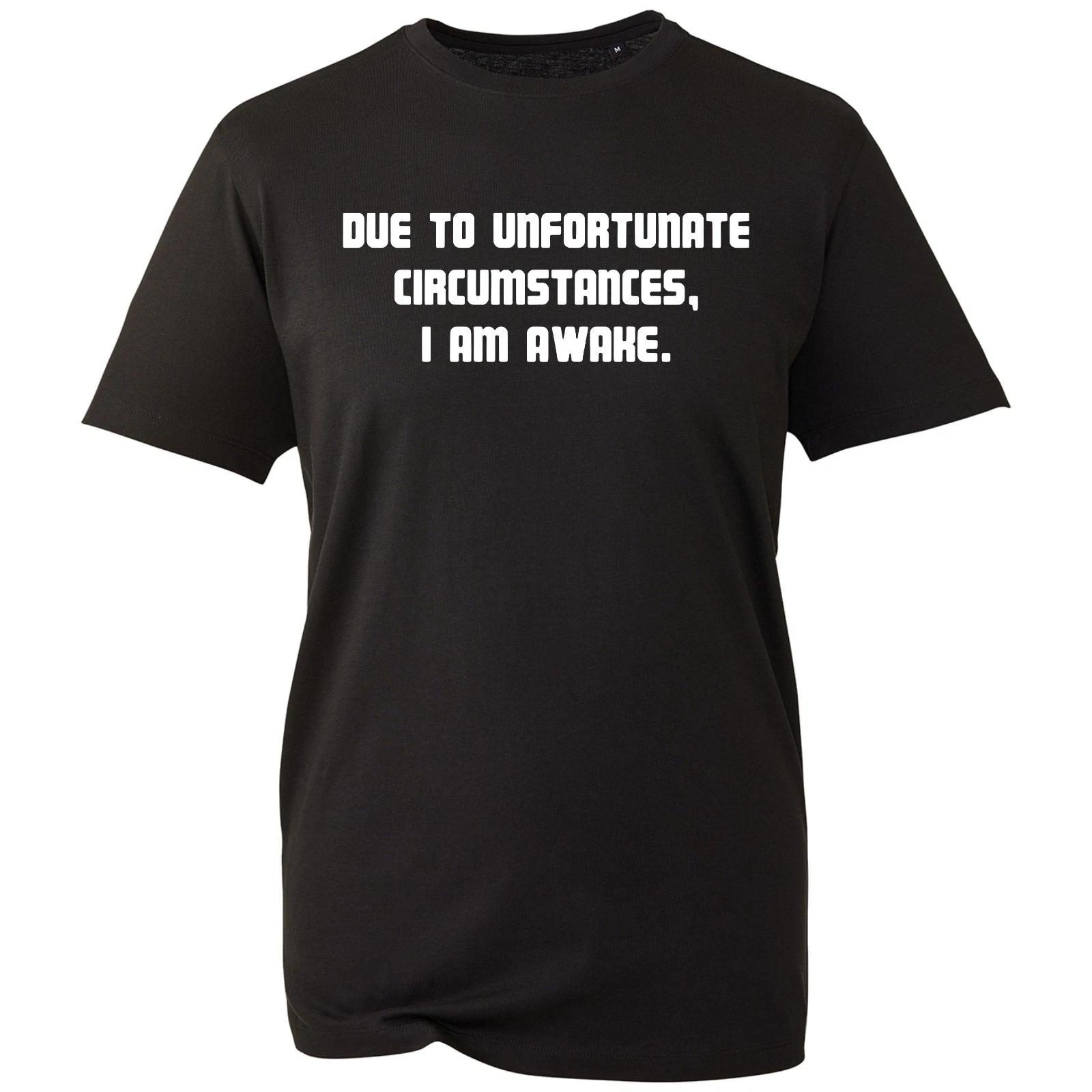 Due To Unfortunate Circumstances Am Awake T-Shirt, Funny Sleep Humor Unisex Tee 2XL