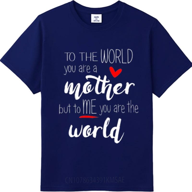 Rock Unisex Round Neck T Shirt Fashion To The World You Are A Mother But To Me You Are The World Retro For Her Teeshirt Travel