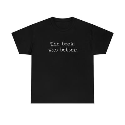 230 Gsm 100% Cotton The Book Was Better Essential T Shirtunisex Heavy Cotton Tee